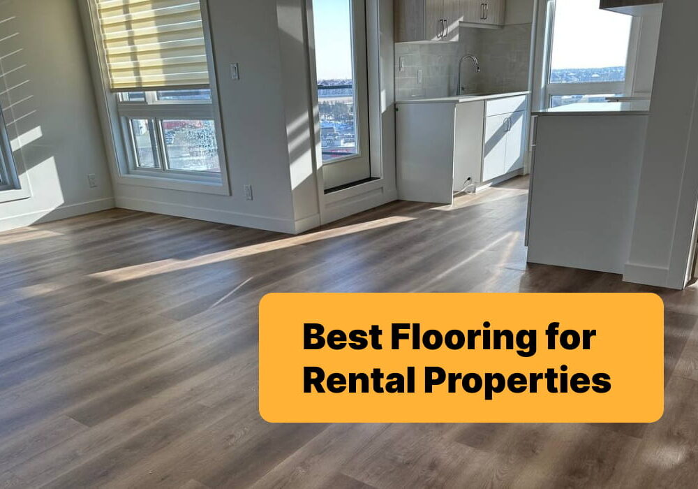 Best Flooring for Rental Properties Edmonton