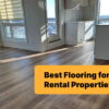 Best Flooring for Rental Properties Edmonton