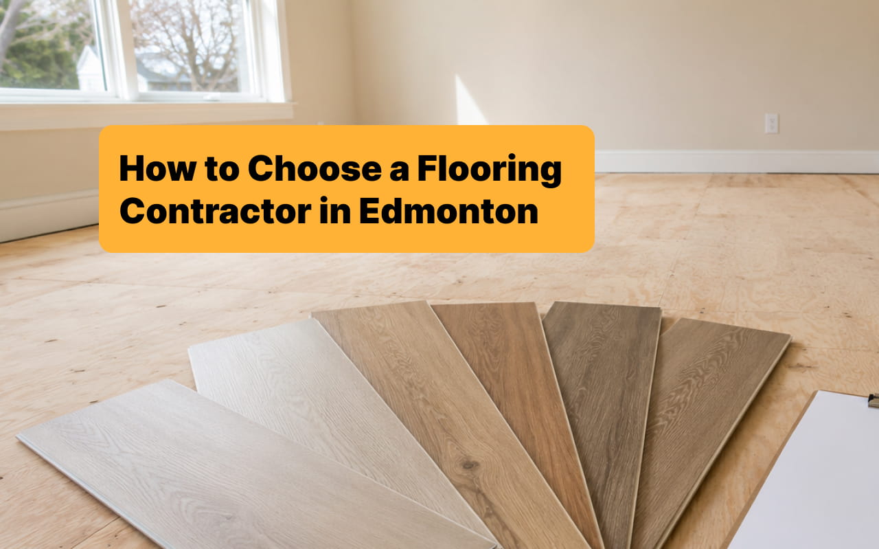 How to Choose a Flooring Contractor in Edmonton Guides