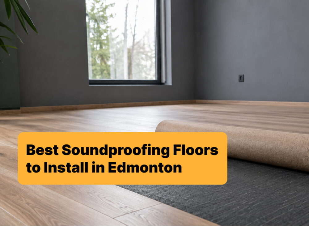 Best Soundproofing Floors to Install in Edmonton
